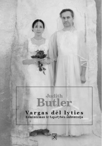 Judith Butler. Vargas dėl lyties: feminizmas ir tapatybės subversija. Iš anglų k. vertė Rima Bertašavičiūtė. V.: Kitos knygos, 2017. 320 p. 