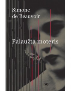 Simone de Beauvoir. Palaužta moteris. Trys apysakos. Iš prancūzų k. vertė Jonė Ramunytė. V.: Lietuvos rašytojų sąjungos leidykla, 2017. 260 p.