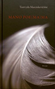 Tautvyda Marcinkevičiūtė. Mano poe(ma)ma. Poezija. V.: Lietuvos rašytojų sąjungos leidykla, 2017. 168 p. 