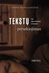 Giedra Radvilavičiūtė. Tekstų persekiojimas. Esė apie rašytojus ir žmones. V.: Apostrofa, 2018. 233 p. 