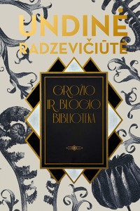 Undinė Radzevičiūtė. Grožio ir blogio biblioteka. Romanas. V.: Lietuvos rašytojų sąjungos leidykla, 2020. 199 p.