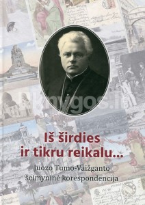 Iš širdies ir rimtu reikalu. Juozo Tumo-Vaižganto šeimyninė korespondencija. Sudarė ir parengė Jurgita Žana Raškevičiūtė ir Aistė Kučinskienė. V.: Lietuvių literatūros ir tautosakos institutas, 2019. 725 p.