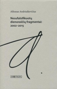 Alfonsas Andriuškevičius. Nesufalsifikuotų dienoraščių fragmentai: 2002–2015. V.: Apostrofa, 2020. 188 p.