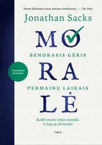 Jonathan Sacks. Moralė. Bendrasis gėris permainų laikais. Iš anglų k. vertė Jolita Parvickienė. V.: Tyto alba, 2021. 335 p.