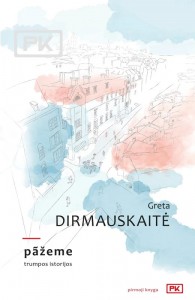 Greta Dirmauskaitė. pãžeme. Trumpos istorijos. V.: Lietuvos rašytojų sąjungos leidykla, 2021. 152 p.