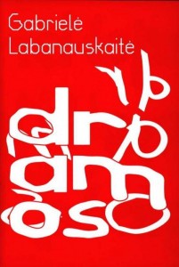 Gabrielė Labanauskaitė. Dramos. V.: Lietuvių literatūros ir tautosakos institutas, 2022. 344 p.