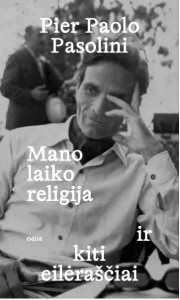 Pier Paolo Pasolini. Mano laiko religija ir kiti eilėraščiai. Iš italų k. vertė Dainius Būrė. V.: Odilė, 2021. 231 p.