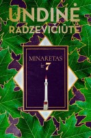 Undinė Radzevičiūtė. Minaretas ir 7. Romanas. V.: Lietuvos rašytojų sąjungos leidykla, 2021. 174 p.
