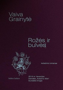 Vaiva Grainytė. Rožės ir bulvės. Koliažinis romanas. V.: „Baltų lankų“ leidyba, 2022. 162 p.