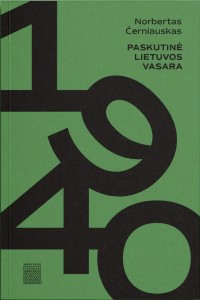 Norbertas Černiauskas. 1940. Paskutinė Lietuvos vasara. V.: Aukso žuvys, 2021. 260 p.