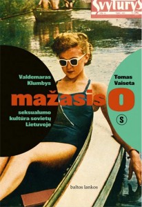 Valdemaras Klumbys, Tomas Vaiseta. Mažasis o: seksualumo kultūra sovietų Lietuvoje. Monografija.  V.: „Baltų lankų“ leidyba, 2022. 400 p.