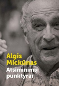 Algis Mickūnas. Atsiminimų punktyrai. V.: Apostrofa, 2022. 320 p.