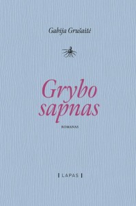 Gabija Grušaitė. Grybo sapnas. Romanas. V.: Lapas, 2023. 384 p.