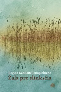Regina Katinaitė-Lumpickienė. Žala pre slinksčia. Eilėraščiai. Redaktorius Vladas Braziūnas. V.: Slinktys, 2025. 108 p.