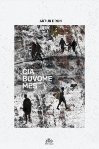 Artur Dron. Čia buvome mes. Eilėraščiai. Iš ukrainiečių kalbos vertė Marius Burokas, Arnas Ališauskas, Donatas Petrošius, Antanas A. Jonynas. V.: Baziliskas, 2026. 92 p.