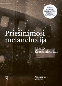 László Krasznahorkai. Priešinimosi melancholija. Iš vengrų k. vertė Vitas Agurkis. V.: Kitos knygos, 2025. 384 p.